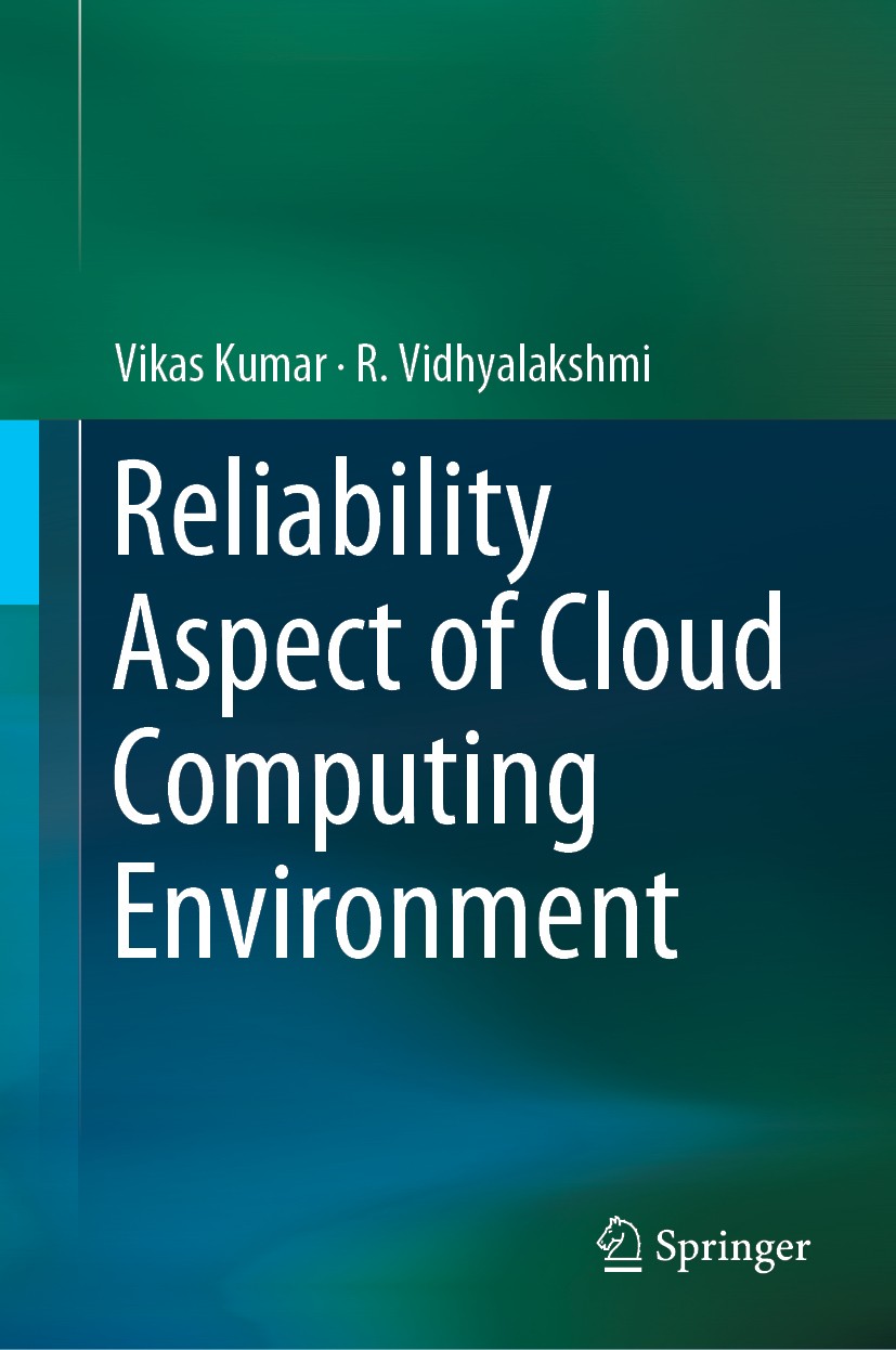 Titlebook: Reliability Aspect of Cloud Computing Environment; Vikas Kumar,R. Vidhyalakshmi Book 2018 Springer Nature Singapore Pte Ltd. 2018 Cloud Co Titlebook: Reliability Aspect of Cloud Computing Environment; Vikas Kumar,R. Vidhyalakshmi Book 2018 Springer Nature Singapore Pte Ltd. 2018 Cloud Co