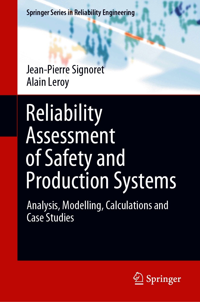 Titlebook: Reliability Assessment of Safety and Production Systems; Analysis, Modelling, Jean-Pierre Signoret,Alain Leroy Book 2021 Springer Nature Sw Titlebook: Reliability Assessment of Safety and Production Systems; Analysis, Modelling, Jean-Pierre Signoret,Alain Leroy Book 2021 Springer Nature Sw
