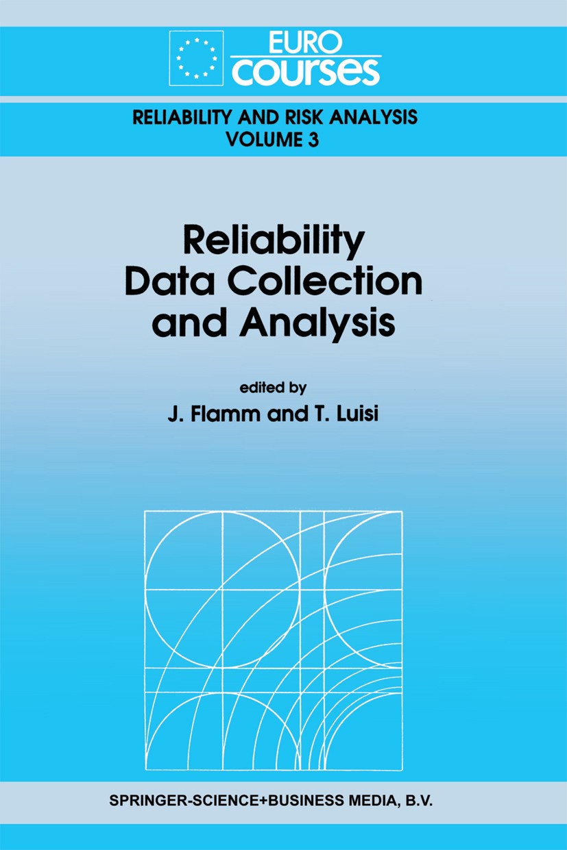 Titlebook: Reliability Data Collection and Analysis; J. Flamm,T. Luisi Book 1992 Springer Science+Business Media Dordrecht 1992 Change.maintenance.or Titlebook: Reliability Data Collection and Analysis; J. Flamm,T. Luisi Book 1992 Springer Science+Business Media Dordrecht 1992 Change.maintenance.or