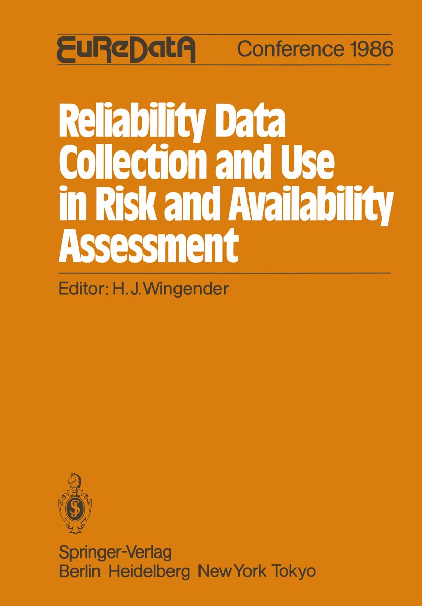 Titlebook: Reliability Data Collection and Use in Risk and Availability Assessment; Proceedings of the 5 Hans Jörg Wingender Conference proceedings 19 Titlebook: Reliability Data Collection and Use in Risk and Availability Assessment; Proceedings of the 5 Hans Jörg Wingender Conference proceedings 19