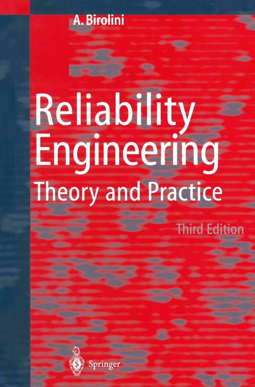 Titlebook: Reliability Engineering; Theory and Practice Alessandro Birolini Book 19993rd edition Springer-Verlag Berlin Heidelberg 1999 Standard.Zuver Titlebook: Reliability Engineering; Theory and Practice Alessandro Birolini Book 19993rd edition Springer-Verlag Berlin Heidelberg 1999 Standard.Zuver