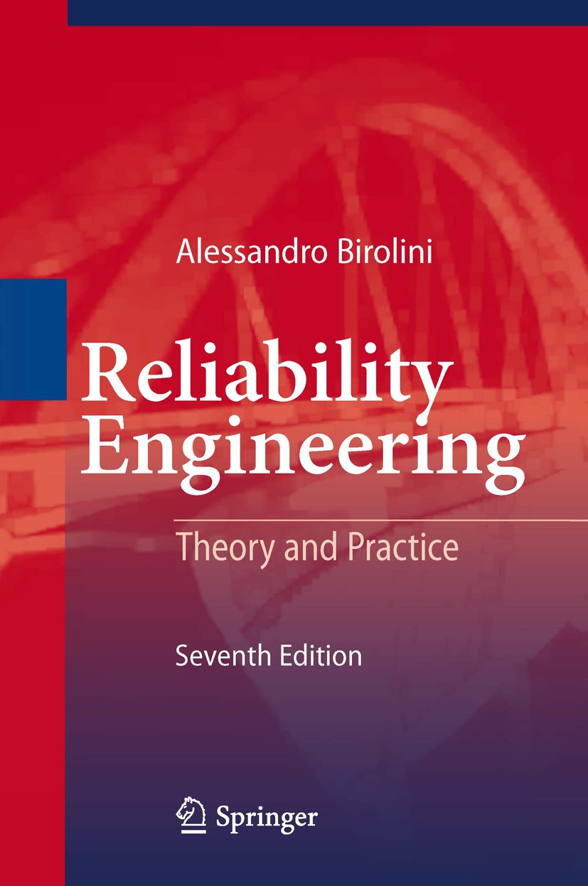 Titlebook: Reliability Engineering; Theory and Practice Alessandro Birolini Book 20147th edition Springer-Verlag Berlin Heidelberg 2014 quality contro Titlebook: Reliability Engineering; Theory and Practice Alessandro Birolini Book 20147th edition Springer-Verlag Berlin Heidelberg 2014 quality contro