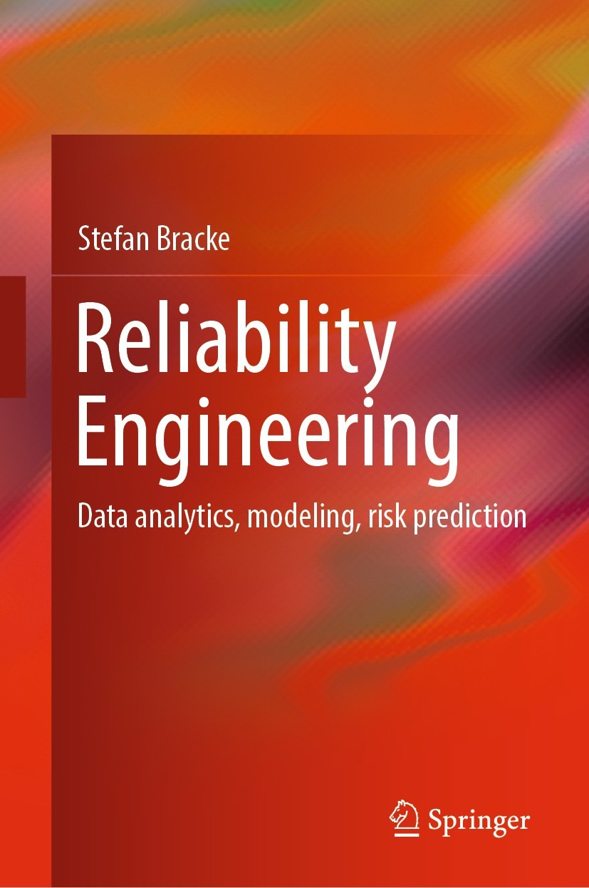 Titlebook: Reliability Engineering; Data analytics, mode Stefan Bracke Textbook 2024 Springer-Verlag GmbH Germany, part of Springer Nature 2024 Functi Titlebook: Reliability Engineering; Data analytics, mode Stefan Bracke Textbook 2024 Springer-Verlag GmbH Germany, part of Springer Nature 2024 Functi