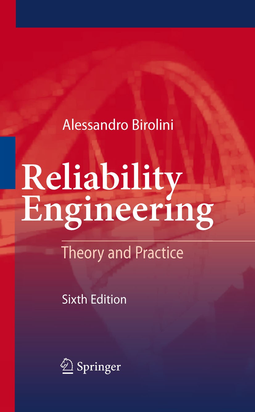 Titlebook: Reliability Engineering; Theory and Practice Alessandro Birolini Book 20106th edition Springer-Verlag Berlin Heidelberg 2010 maintainabilit Titlebook: Reliability Engineering; Theory and Practice Alessandro Birolini Book 20106th edition Springer-Verlag Berlin Heidelberg 2010 maintainabilit