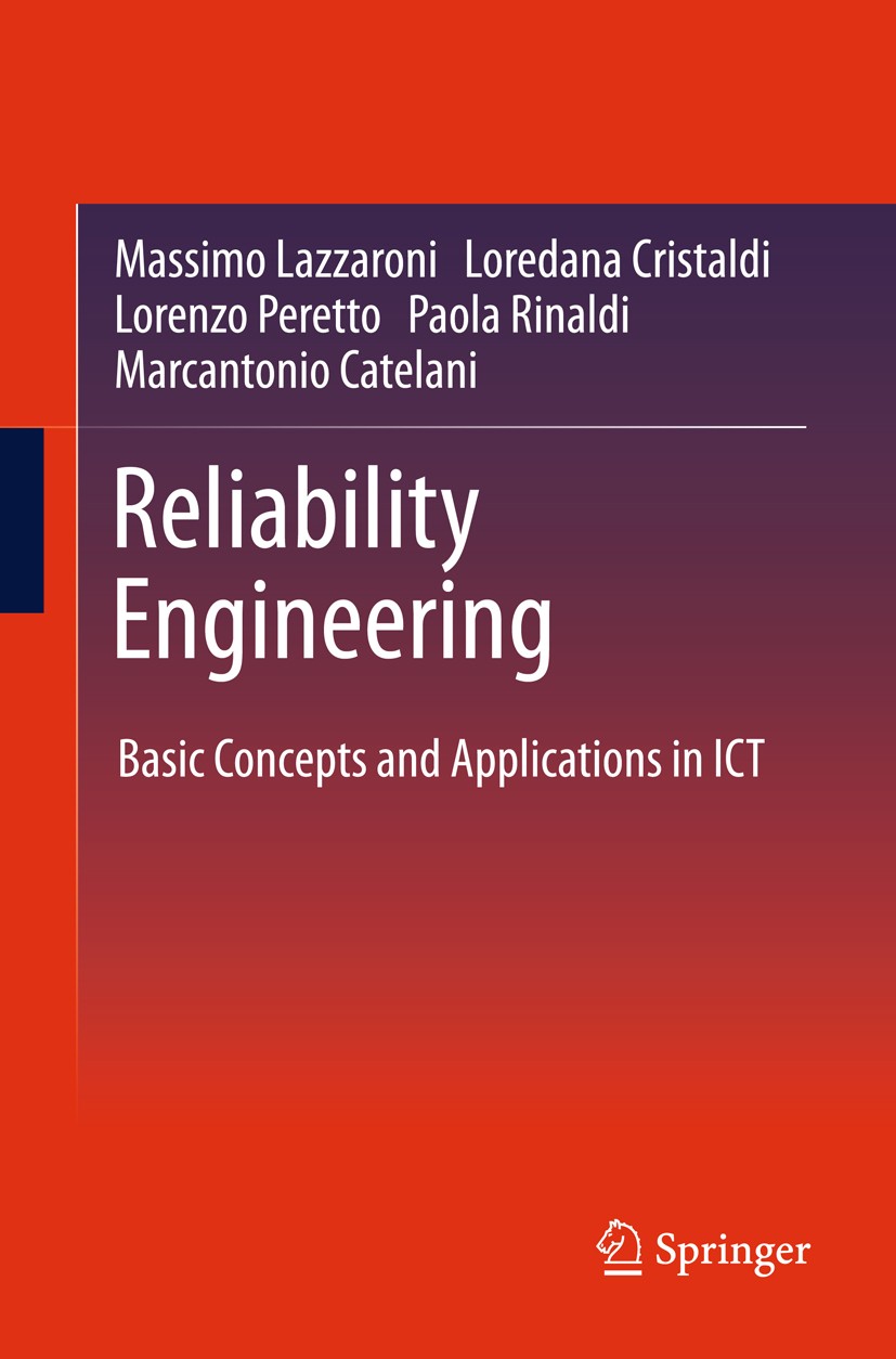 Titlebook: Reliability Engineering; Basic Concepts and A Massimo Lazzaroni,Loredana Cristaldi,Marcantonio C Book 2011 Springer Berlin Heidelberg 2011 Titlebook: Reliability Engineering; Basic Concepts and A Massimo Lazzaroni,Loredana Cristaldi,Marcantonio C Book 2011 Springer Berlin Heidelberg 2011