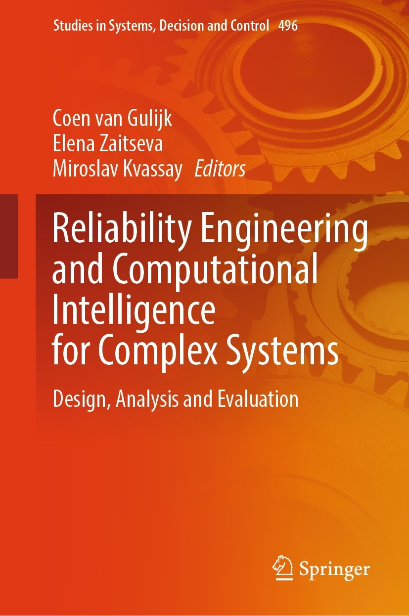 Titlebook: Reliability Engineering and Computational Intelligence for Complex Systems; Design, Analysis and Coen van Gulijk,Elena Zaitseva,Miroslav Kv Titlebook: Reliability Engineering and Computational Intelligence for Complex Systems; Design, Analysis and Coen van Gulijk,Elena Zaitseva,Miroslav Kv