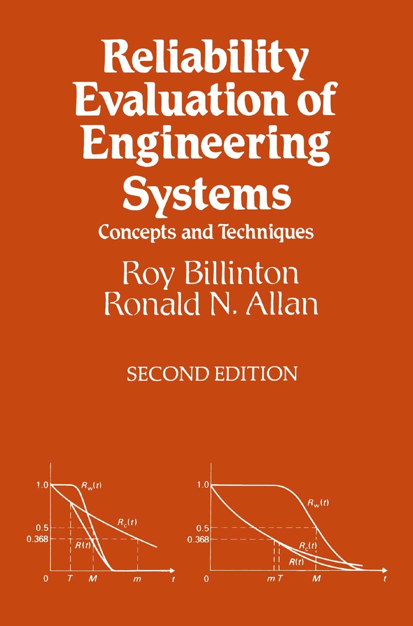 Titlebook: Reliability Evaluation of Engineering Systems; Concepts and Techniq Roy Billinton,Ronald N. Allan Book 1992Latest edition Springer Science+ Titlebook: Reliability Evaluation of Engineering Systems; Concepts and Techniq Roy Billinton,Ronald N. Allan Book 1992Latest edition Springer Science+
