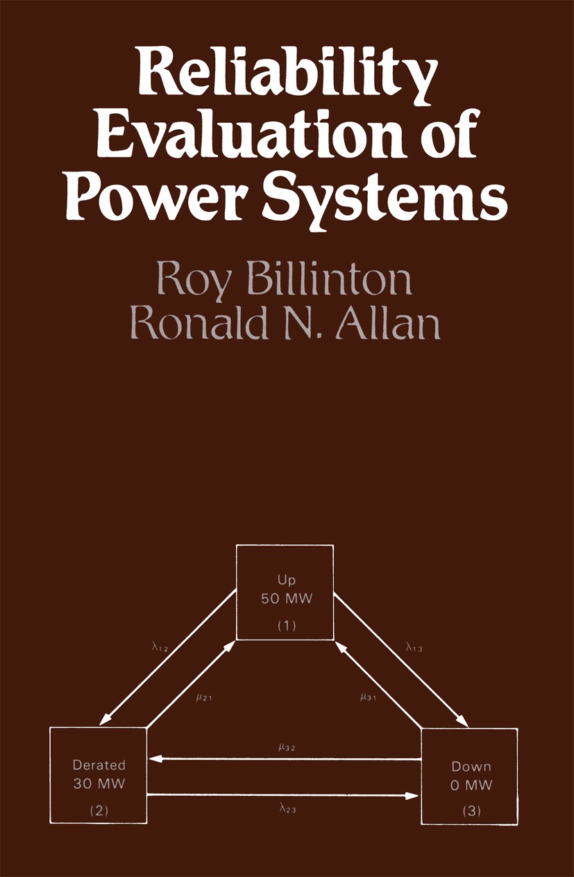 Titlebook: Reliability Evaluation of Power Systems; Roy Billinton,Ronald N. Allan Book 1984 Roy Billinton and Ronald N Allan 1984 education.engine.mo Titlebook: Reliability Evaluation of Power Systems; Roy Billinton,Ronald N. Allan Book 1984 Roy Billinton and Ronald N Allan 1984 education.engine.mo