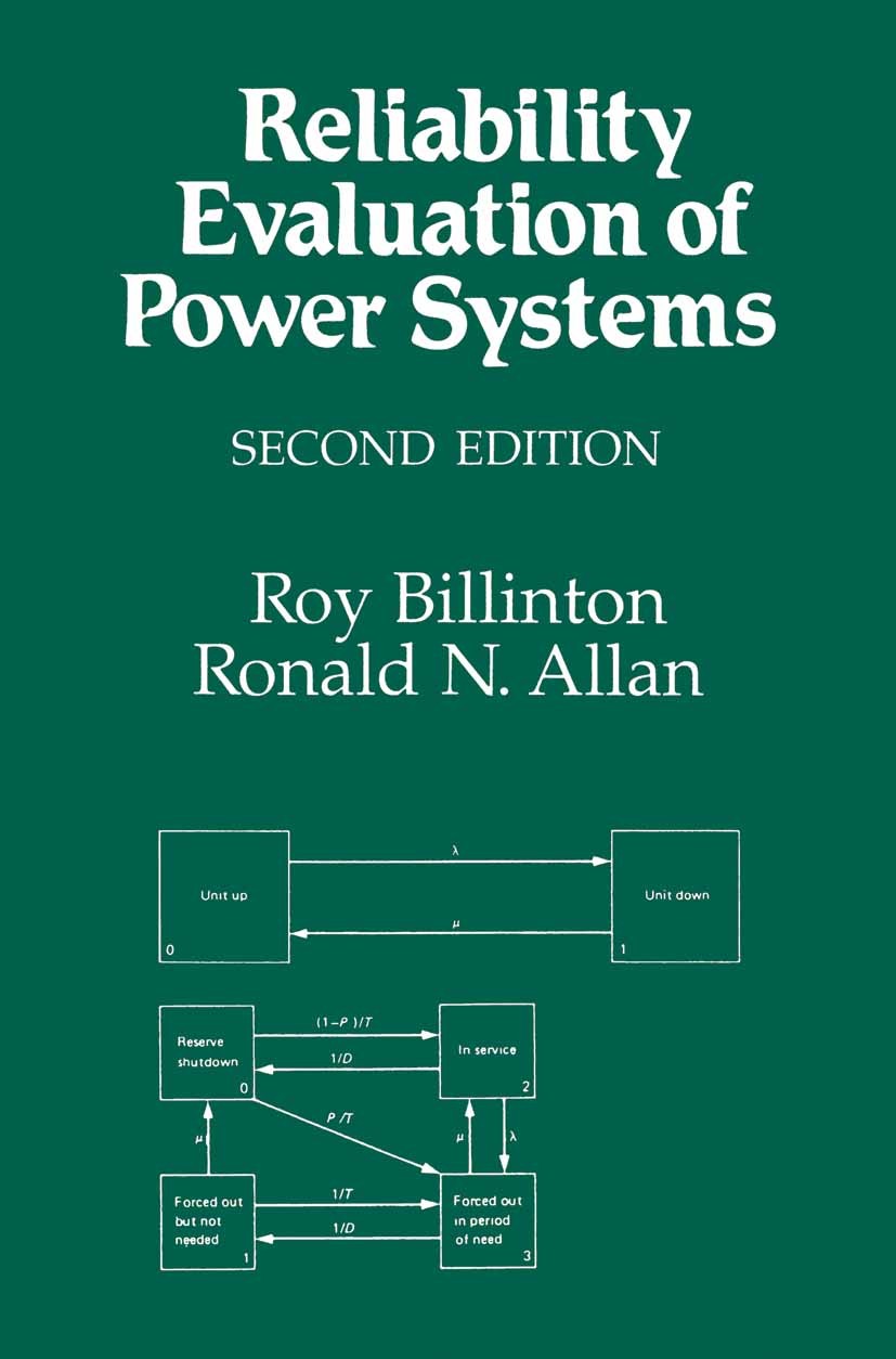 Titlebook: Reliability Evaluation of Power Systems; Roy Billinton,Ronald N. Allan Book 1996 Springer Science+Business Media New York 1996 calculus.in Titlebook: Reliability Evaluation of Power Systems; Roy Billinton,Ronald N. Allan Book 1996 Springer Science+Business Media New York 1996 calculus.in