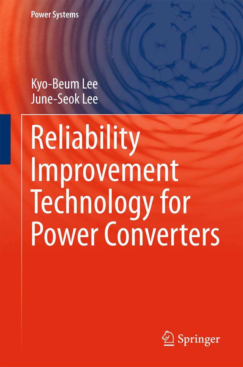 Titlebook: Reliability Improvement Technology for Power Converters; Kyo-Beum Lee,June-Seok Lee Book 2017 Springer Nature Singapore Pte Ltd. 2017 Mult Titlebook: Reliability Improvement Technology for Power Converters; Kyo-Beum Lee,June-Seok Lee Book 2017 Springer Nature Singapore Pte Ltd. 2017 Mult