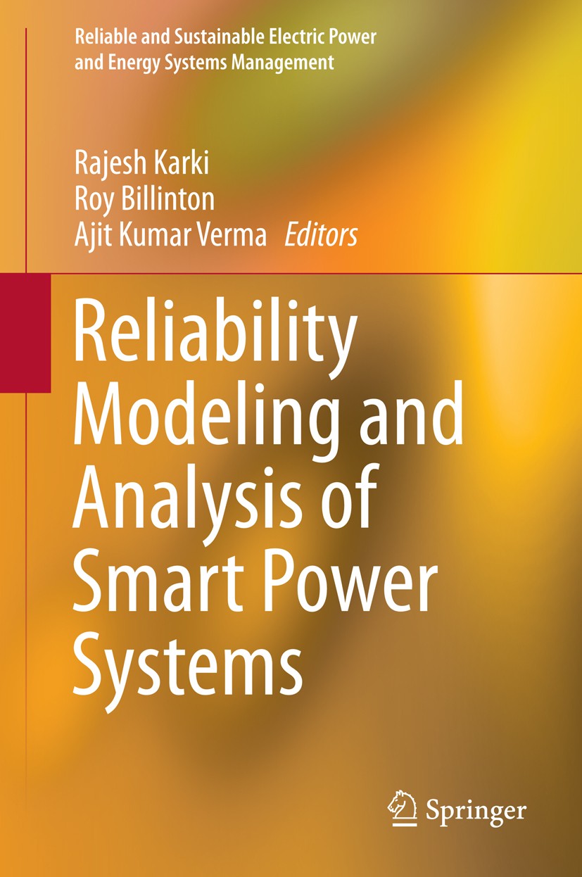 Titlebook: Reliability Modeling and Analysis of Smart Power Systems; Rajesh Karki,Roy Billinton,Ajit Kumar Verma Book 2014 Springer India 2014 Power Titlebook: Reliability Modeling and Analysis of Smart Power Systems; Rajesh Karki,Roy Billinton,Ajit Kumar Verma Book 2014 Springer India 2014 Power