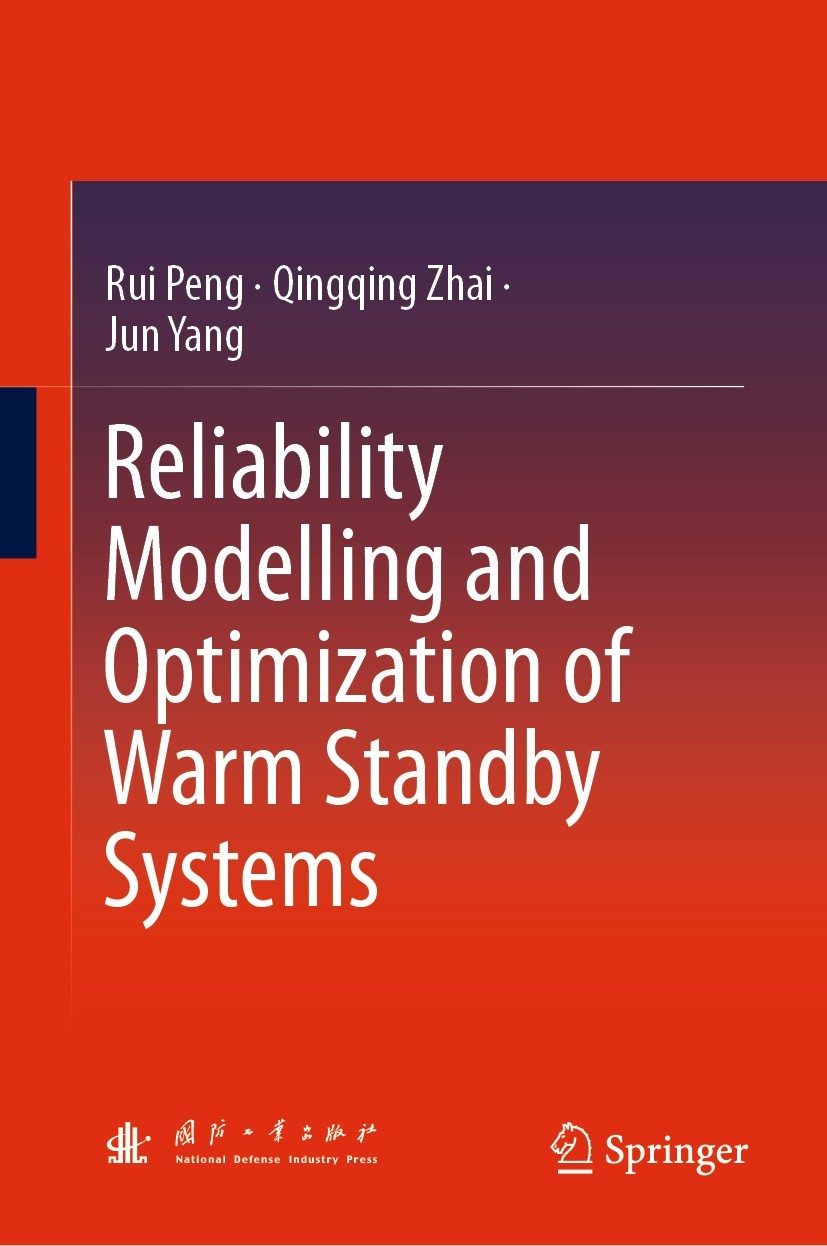Titlebook: Reliability Modelling and Optimization of Warm Standby Systems; Rui Peng,Qingqing Zhai,Jun Yang Book 2021 National Defense Industry Press Titlebook: Reliability Modelling and Optimization of Warm Standby Systems; Rui Peng,Qingqing Zhai,Jun Yang Book 2021 National Defense Industry Press