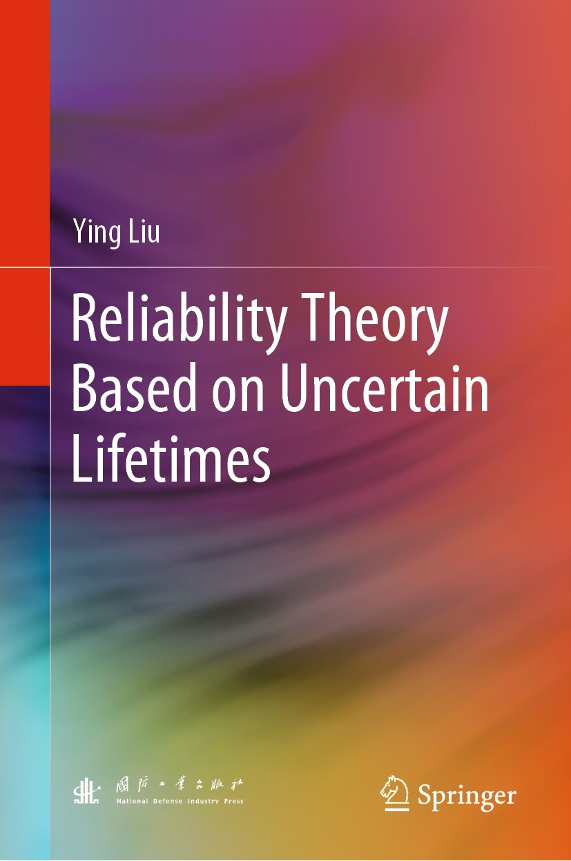 Titlebook: Reliability Theory Based on Uncertain Lifetimes; Ying Liu Book 2021 National Defense Industry Press 2021 Reliability Assessment.Availabili Titlebook: Reliability Theory Based on Uncertain Lifetimes; Ying Liu Book 2021 National Defense Industry Press 2021 Reliability Assessment.Availabili