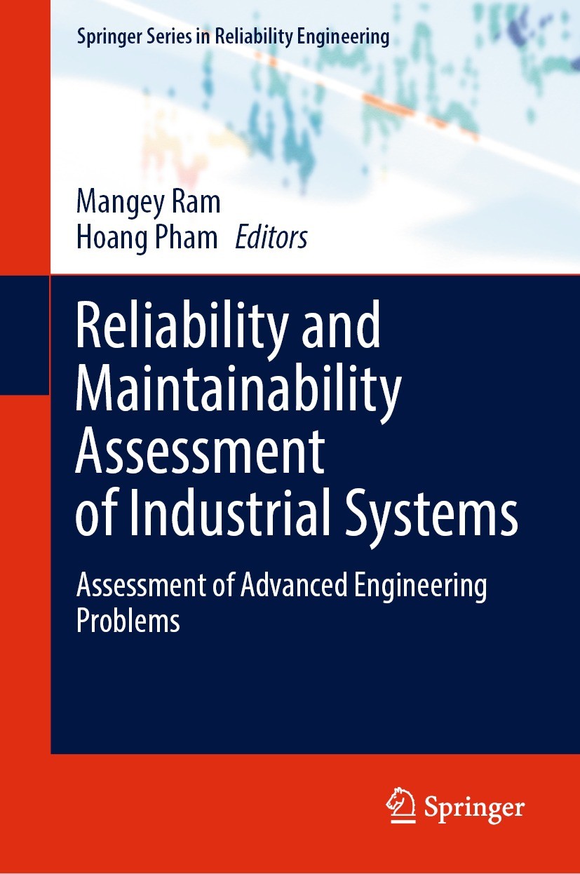 Titlebook: Reliability and Maintainability Assessment of Industrial Systems; Assessment of Advanc Mangey Ram,Hoang Pham Book 2022 The Editor(s) (if ap Titlebook: Reliability and Maintainability Assessment of Industrial Systems; Assessment of Advanc Mangey Ram,Hoang Pham Book 2022 The Editor(s) (if ap