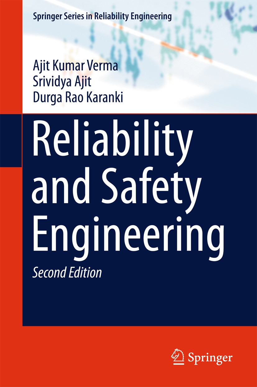 Titlebook: Reliability and Safety Engineering; Ajit Kumar Verma,Srividya Ajit,Durga Rao Karanki Book 2016Latest edition Springer-Verlag London 2016 E Titlebook: Reliability and Safety Engineering; Ajit Kumar Verma,Srividya Ajit,Durga Rao Karanki Book 2016Latest edition Springer-Verlag London 2016 E