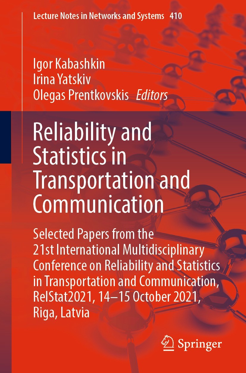 Titlebook: Reliability and Statistics in Transportation and Communication; Selected Papers from Igor Kabashkin,Irina Yatskiv,Olegas Prentkovskis Confe Titlebook: Reliability and Statistics in Transportation and Communication; Selected Papers from Igor Kabashkin,Irina Yatskiv,Olegas Prentkovskis Confe