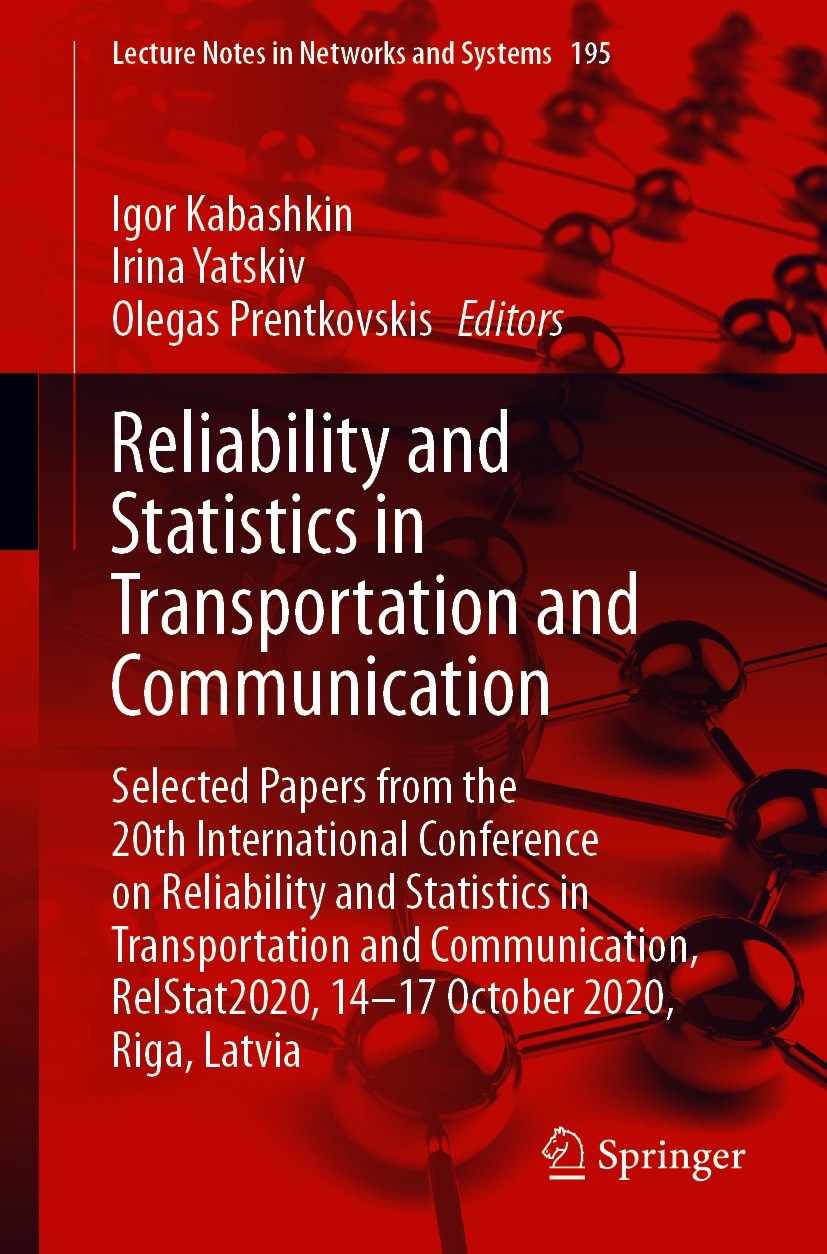Titlebook: Reliability and Statistics in Transportation and Communication; Selected Papers from Igor Kabashkin,Irina Yatskiv,Olegas Prentkovskis Confe Titlebook: Reliability and Statistics in Transportation and Communication; Selected Papers from Igor Kabashkin,Irina Yatskiv,Olegas Prentkovskis Confe
