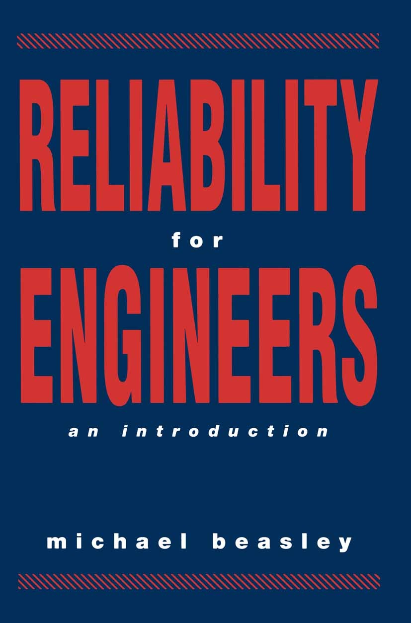 Titlebook: Reliability for Engineers; An Introduction Michael Beasley Textbook 1991Latest edition M. Beasley 1991 design.maintainability.reliability.q Titlebook: Reliability for Engineers; An Introduction Michael Beasley Textbook 1991Latest edition M. Beasley 1991 design.maintainability.reliability.q
