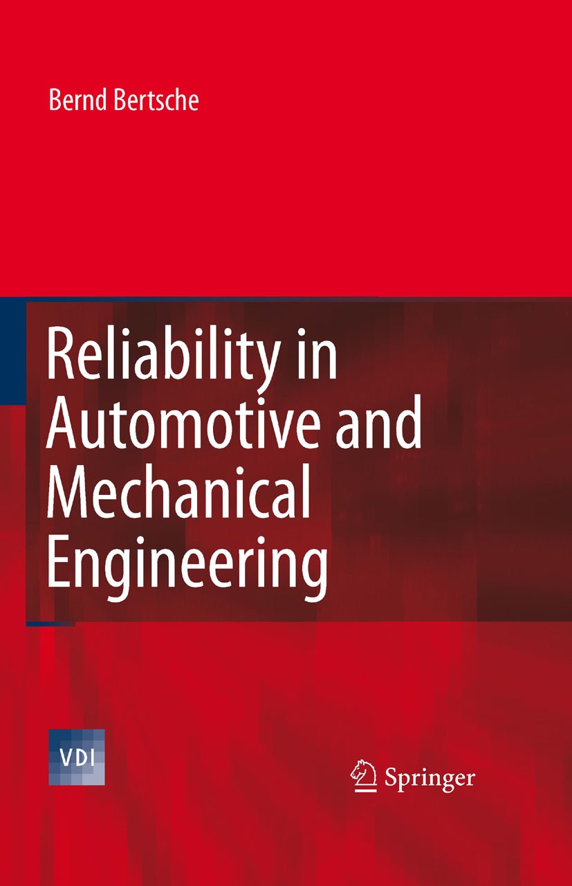 Titlebook: Reliability in Automotive and Mechanical Engineering; Determination of Com Bernd Bertsche Book 20081st edition Springer-Verlag Berlin Heide Titlebook: Reliability in Automotive and Mechanical Engineering; Determination of Com Bernd Bertsche Book 20081st edition Springer-Verlag Berlin Heide