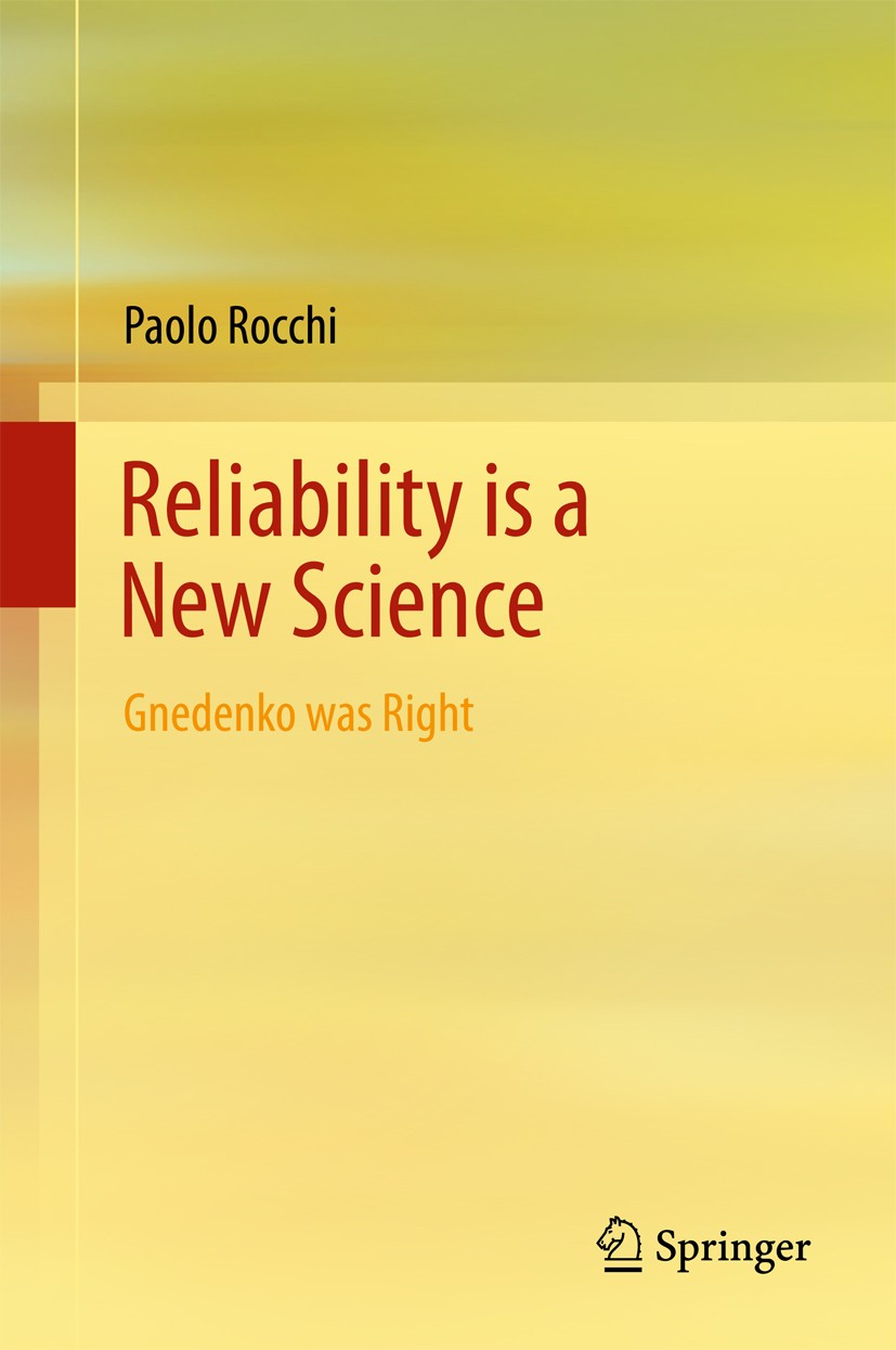 Titlebook: Reliability is a New Science; Gnedenko Was Right Paolo Rocchi Book 2017 Springer International Publishing AG 2017 Foundations of the reliab Titlebook: Reliability is a New Science; Gnedenko Was Right Paolo Rocchi Book 2017 Springer International Publishing AG 2017 Foundations of the reliab