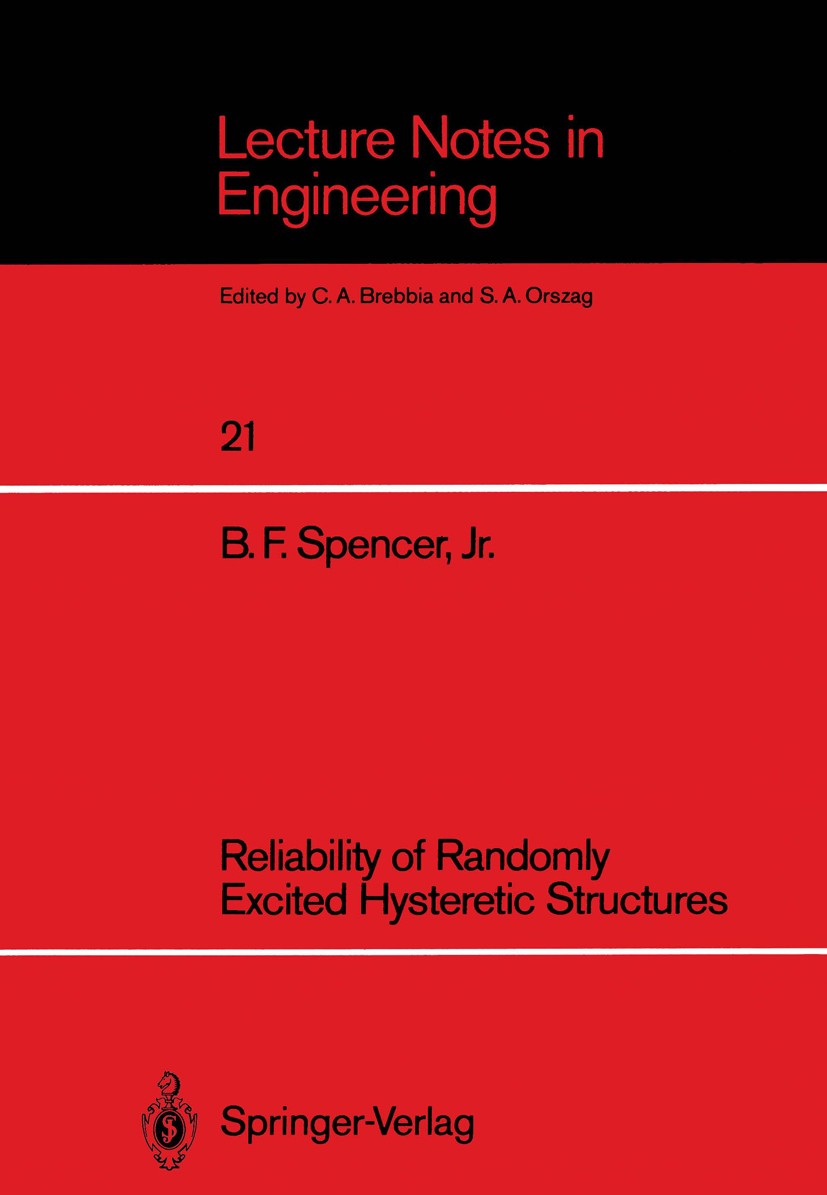 Titlebook: Reliability of Randomly Excited Hysteretic Structures; B. F. Spencer Conference proceedings 1986 Springer-Verlag Berlin, Heidelberg 1986 c Titlebook: Reliability of Randomly Excited Hysteretic Structures; B. F. Spencer Conference proceedings 1986 Springer-Verlag Berlin, Heidelberg 1986 c