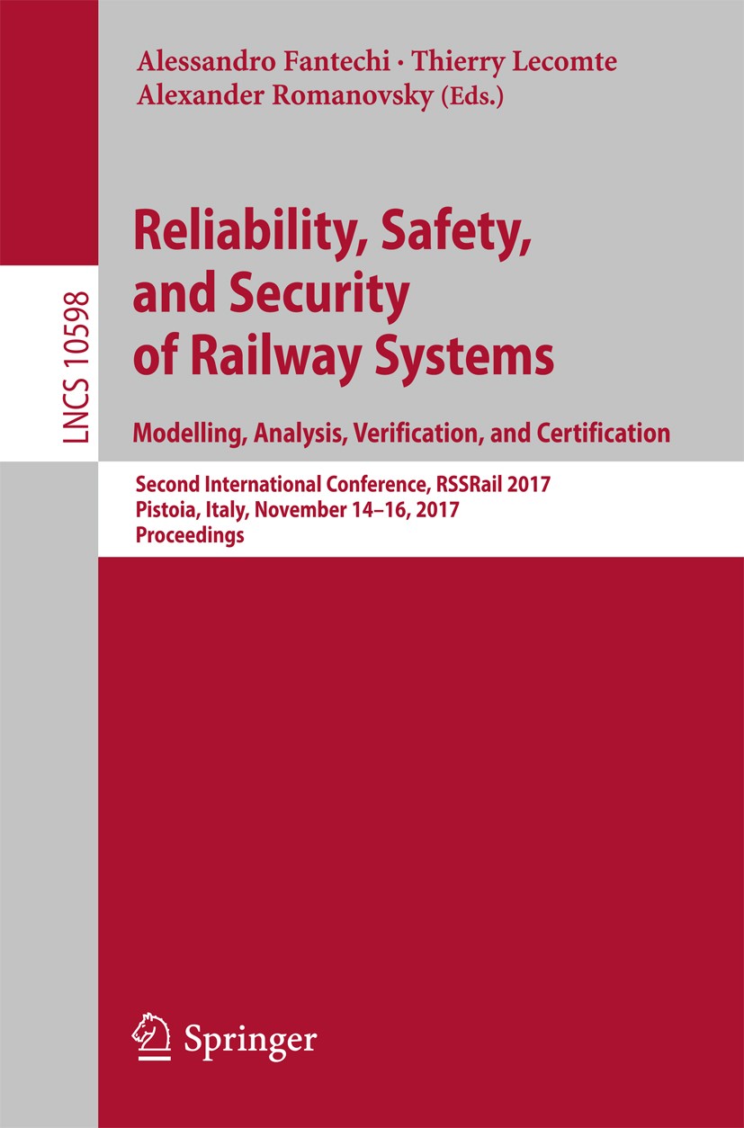 Titlebook: Reliability, Safety, and Security of Railway Systems. Modelling, Analysis, Verification, and Certifi; Second International Alessandro Fante Titlebook: Reliability, Safety, and Security of Railway Systems. Modelling, Analysis, Verification, and Certifi; Second International Alessandro Fante