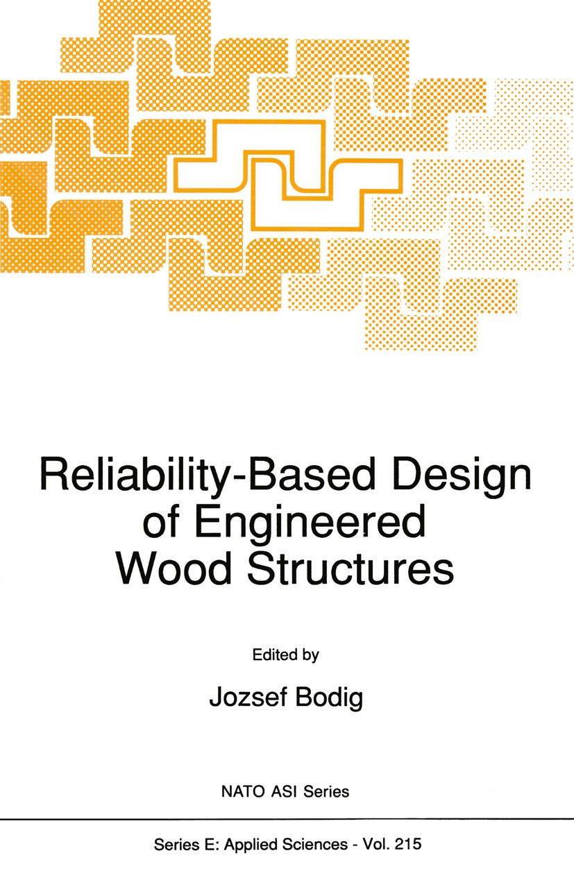 Titlebook: Reliability-Based Design of Engineered Wood Structures; Jozsef Bodig Book 1992 Springer Science+Business Media Dordrecht 1992 Eurocode.Eur Titlebook: Reliability-Based Design of Engineered Wood Structures; Jozsef Bodig Book 1992 Springer Science+Business Media Dordrecht 1992 Eurocode.Eur