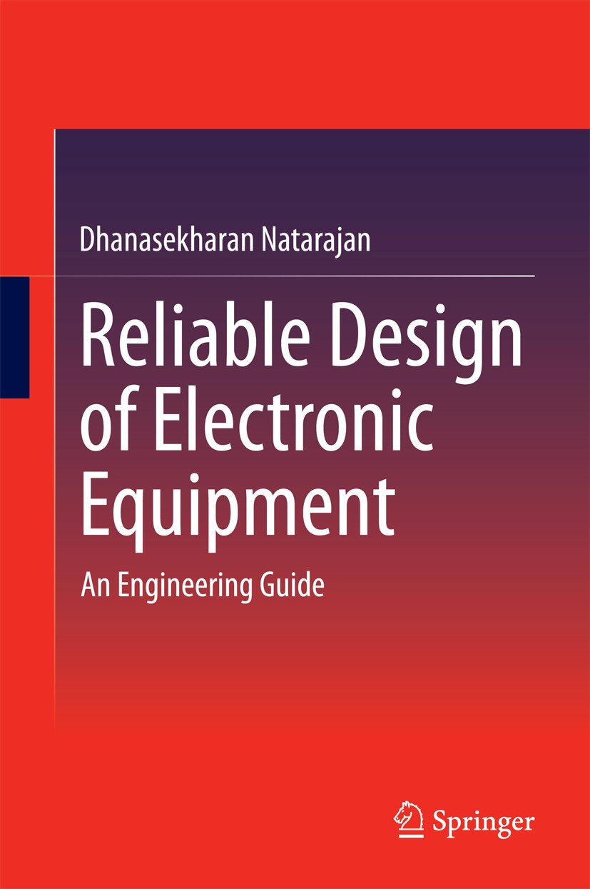 Titlebook: Reliable Design of Electronic Equipment; An Engineering Guide Dhanasekharan Natarajan Book 2015 Springer International Publishing Switzerla Titlebook: Reliable Design of Electronic Equipment; An Engineering Guide Dhanasekharan Natarajan Book 2015 Springer International Publishing Switzerla