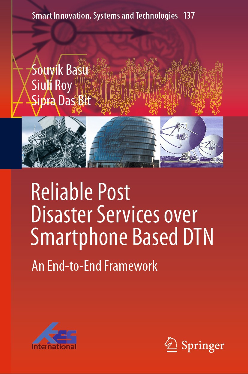 Titlebook: Reliable Post Disaster Services over Smartphone Based DTN; An End-to-End Framew Souvik Basu,Siuli Roy,Sipra Das Bit Book 2019 Springer Natu Titlebook: Reliable Post Disaster Services over Smartphone Based DTN; An End-to-End Framew Souvik Basu,Siuli Roy,Sipra Das Bit Book 2019 Springer Natu