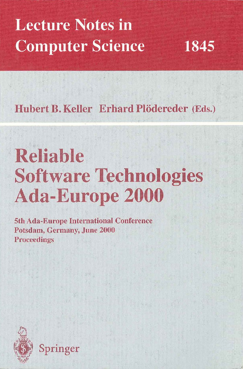 Titlebook: Reliable Software Technologies Ada-Europe 2000; 5th Ada-Europe Inter Hubert B. Keller,Erhard Plödereder Conference proceedings 2000 Springe Titlebook: Reliable Software Technologies Ada-Europe 2000; 5th Ada-Europe Inter Hubert B. Keller,Erhard Plödereder Conference proceedings 2000 Springe