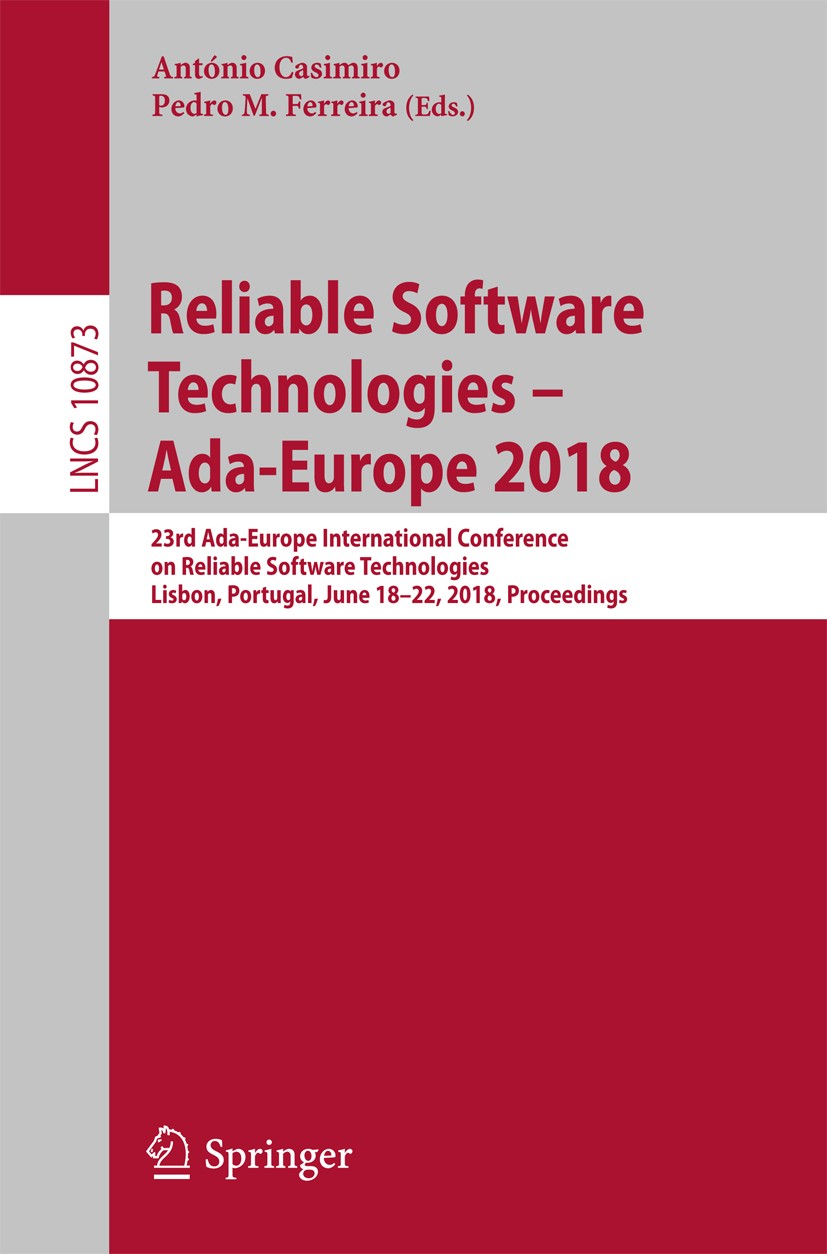 Titlebook: Reliable Software Technologies – Ada-Europe 2018; 23rd Ada-Europe Inte António Casimiro,Pedro M. Ferreira Conference proceedings 2018 Sprin Titlebook: Reliable Software Technologies – Ada-Europe 2018; 23rd Ada-Europe Inte António Casimiro,Pedro M. Ferreira Conference proceedings 2018 Sprin