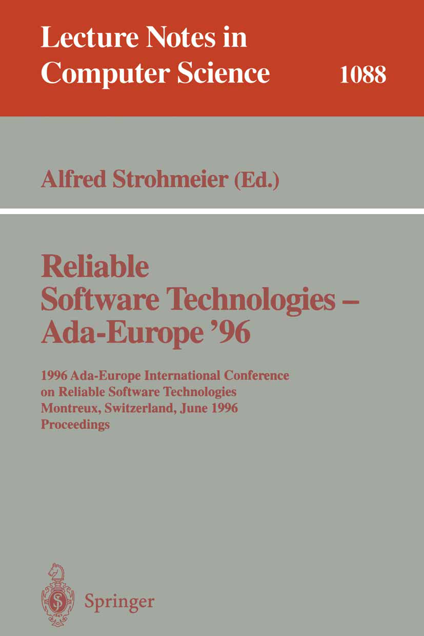 Titlebook: Reliable Software Technologies - Ada Europe 96; 1996 Ada-Europe Inte Alfred Strohmeier Conference proceedings 1996 Springer-Verlag Berlin H Titlebook: Reliable Software Technologies - Ada Europe 96; 1996 Ada-Europe Inte Alfred Strohmeier Conference proceedings 1996 Springer-Verlag Berlin H