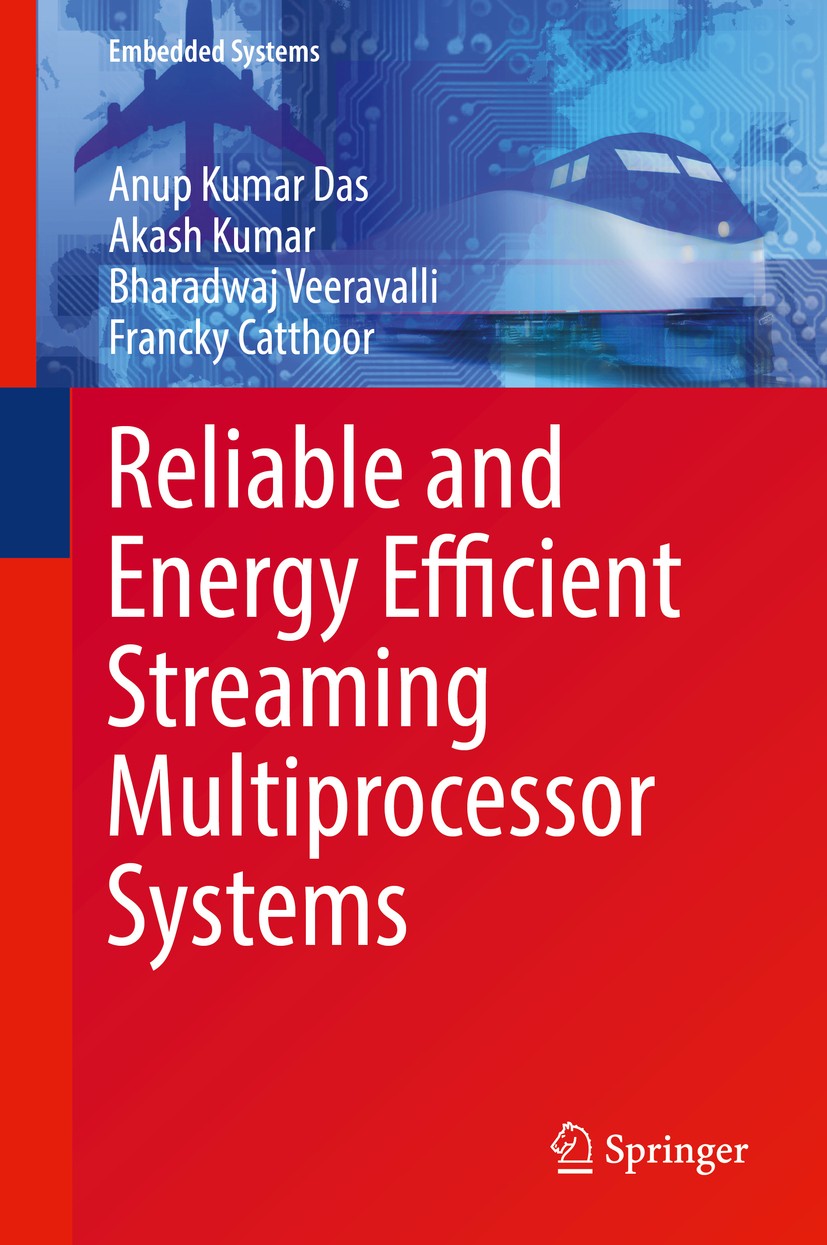 Titlebook: Reliable and Energy Efficient Streaming Multiprocessor Systems; Anup Kumar Das,Akash Kumar,Francky Catthoor Book 2018 Springer Internation Titlebook: Reliable and Energy Efficient Streaming Multiprocessor Systems; Anup Kumar Das,Akash Kumar,Francky Catthoor Book 2018 Springer Internation