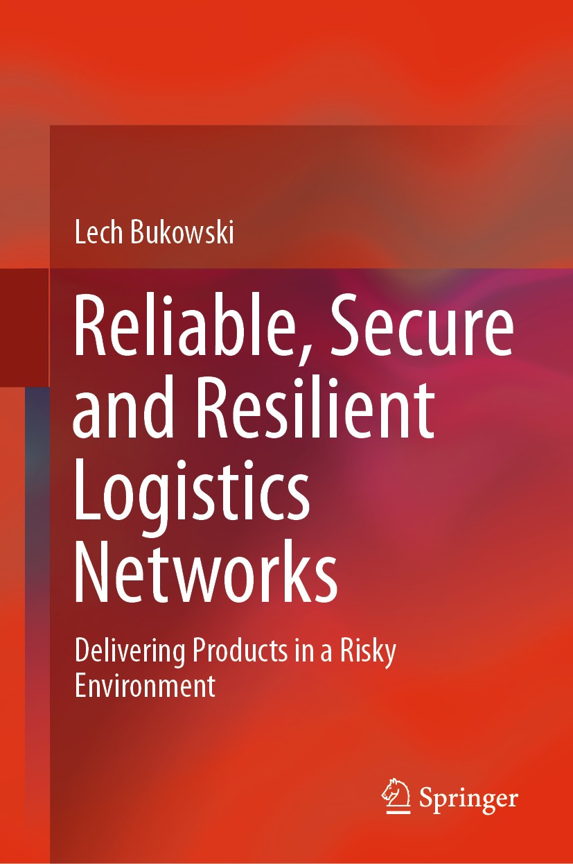 Titlebook: Reliable, Secure and Resilient Logistics Networks; Delivering Products Lech Bukowski Book 2019 Springer Nature Switzerland AG 2019 Dependa Titlebook: Reliable, Secure and Resilient Logistics Networks; Delivering Products Lech Bukowski Book 2019 Springer Nature Switzerland AG 2019 Dependa