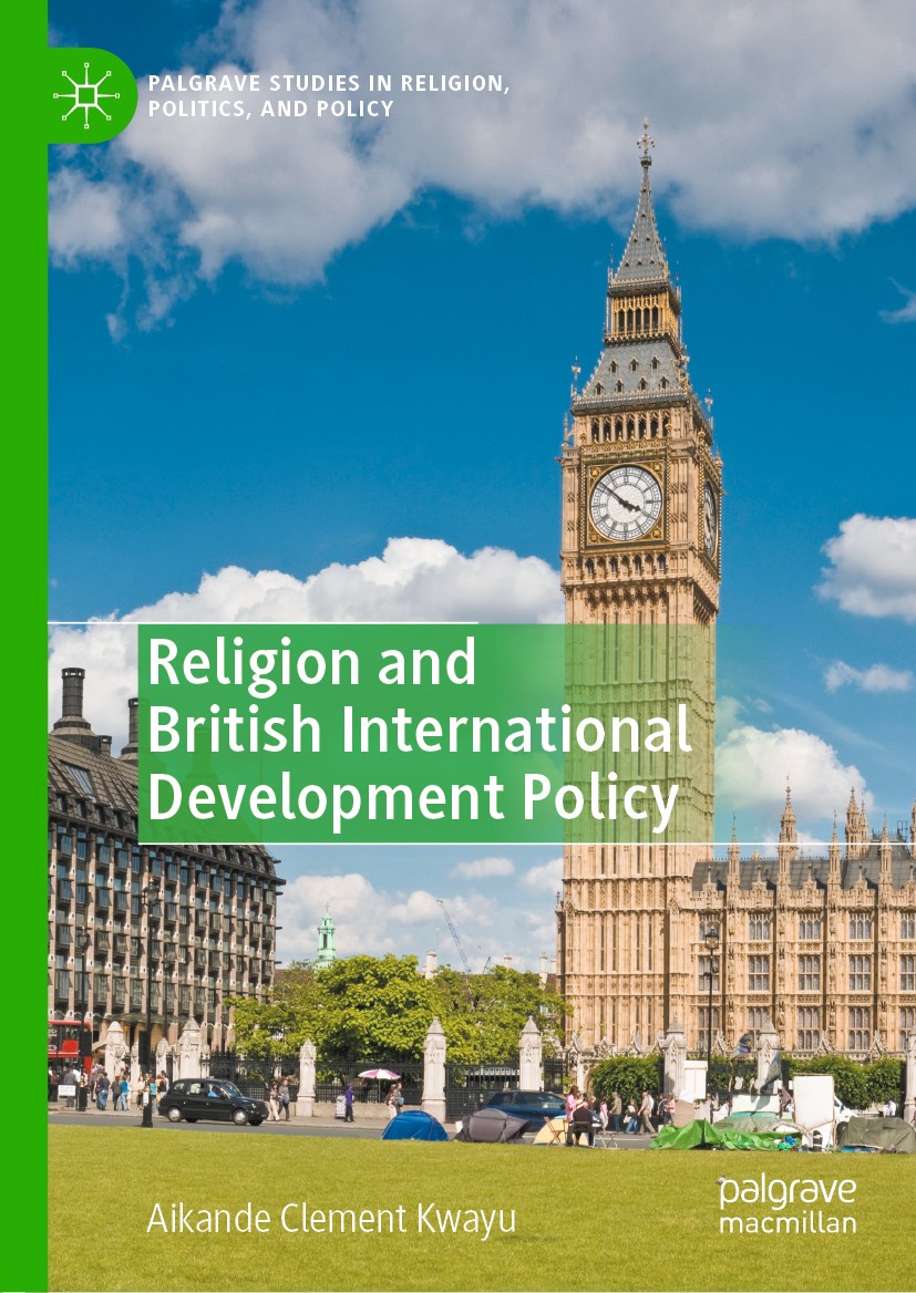 Titlebook: Religion and British International Development Policy; Aikande Clement Kwayu Book 2020 The Editor(s) (if applicable) and The Author(s), un Titlebook: Religion and British International Development Policy; Aikande Clement Kwayu Book 2020 The Editor(s) (if applicable) and The Author(s), un