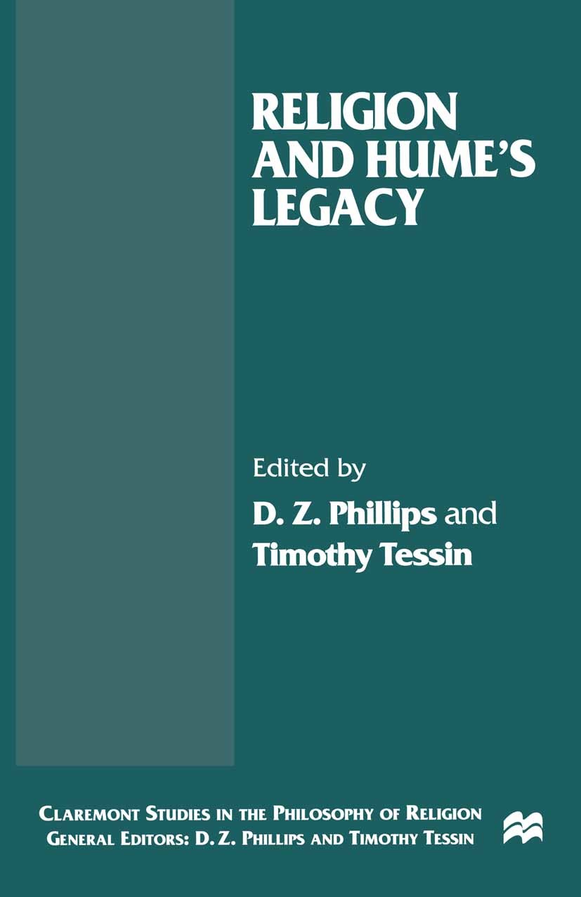 Titlebook: CSPR;Religion and Hume‘s Legacy; D. Z. Phillips (Danforth Professor of Philosophy o Book 1999 Palgrave Macmillan, a division of Macmillan Titlebook: CSPR;Religion and Hume‘s Legacy; D. Z. Phillips (Danforth Professor of Philosophy o Book 1999 Palgrave Macmillan, a division of Macmillan