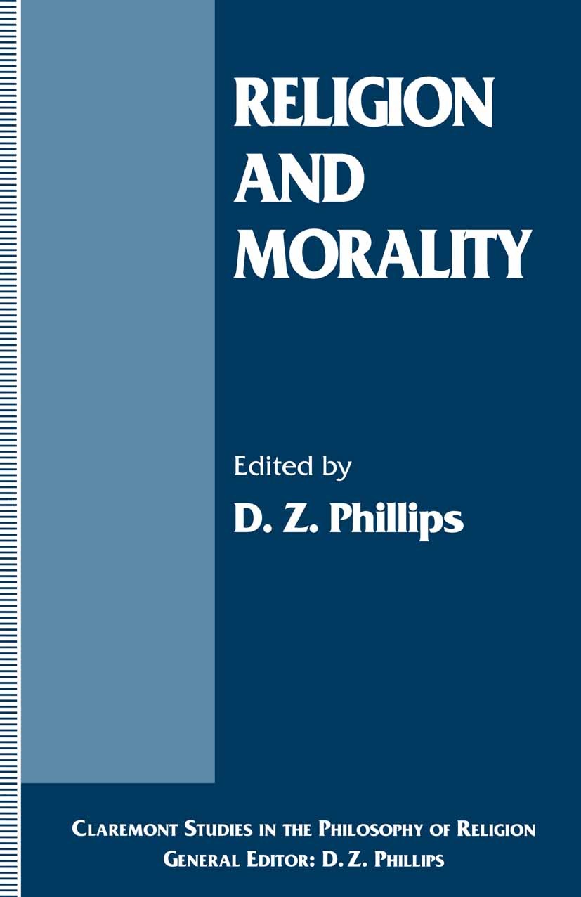 Titlebook: Religion and Morality; D. Z. Phillips (Danforth Professor, and Professor Book 1996 Palgrave Macmillan, a division of Macmillan Publishers Titlebook: Religion and Morality; D. Z. Phillips (Danforth Professor, and Professor Book 1996 Palgrave Macmillan, a division of Macmillan Publishers