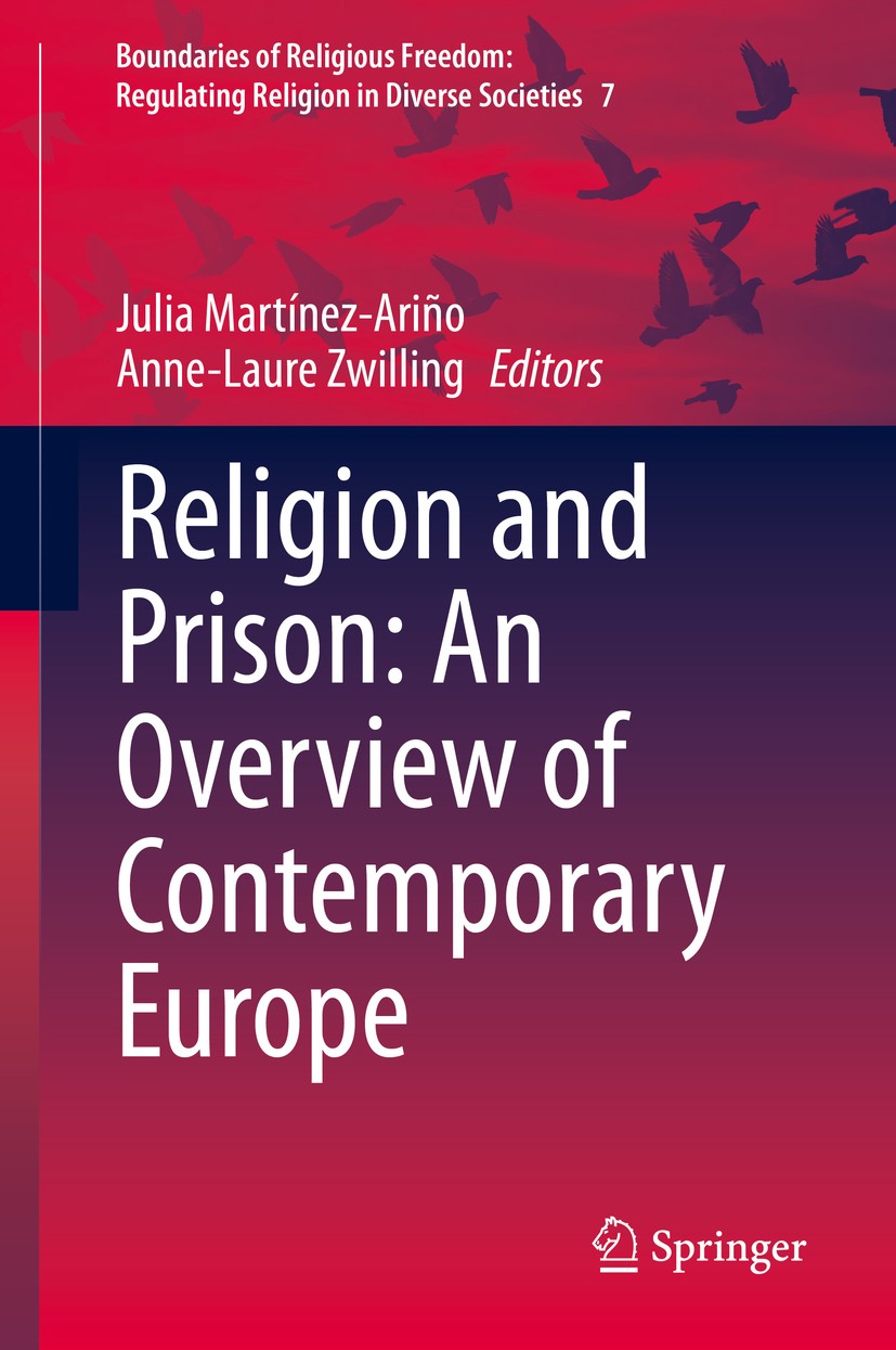 Titlebook: Religion and Prison: An Overview of Contemporary Europe; Julia Martínez-Ariño,Anne-Laure Zwilling Book 2020 Springer Nature Switzerland AG Titlebook: Religion and Prison: An Overview of Contemporary Europe; Julia Martínez-Ariño,Anne-Laure Zwilling Book 2020 Springer Nature Switzerland AG