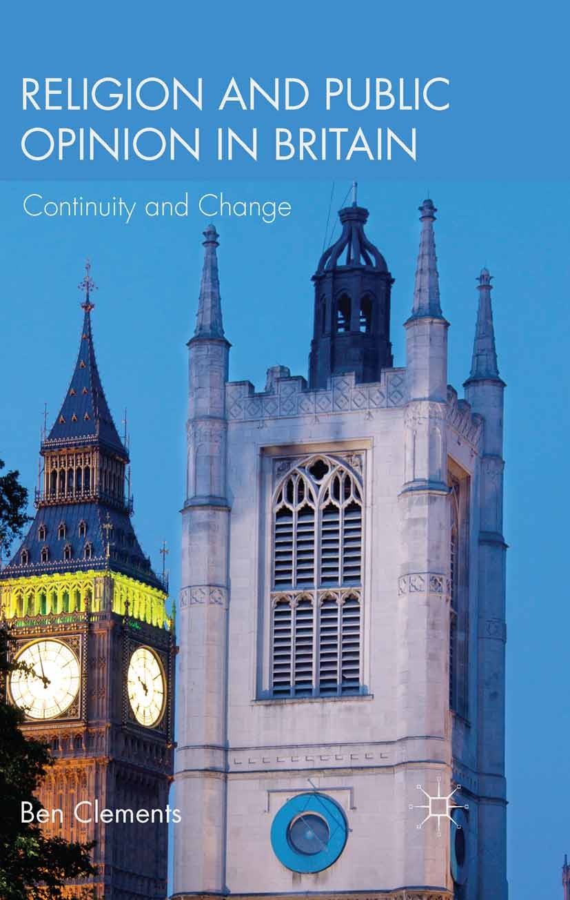 Titlebook: Religion and Public Opinion in Britain; Continuity and Chang Ben Clements Book 2015 Palgrave Macmillan, a division of Macmillan Publishers Titlebook: Religion and Public Opinion in Britain; Continuity and Chang Ben Clements Book 2015 Palgrave Macmillan, a division of Macmillan Publishers