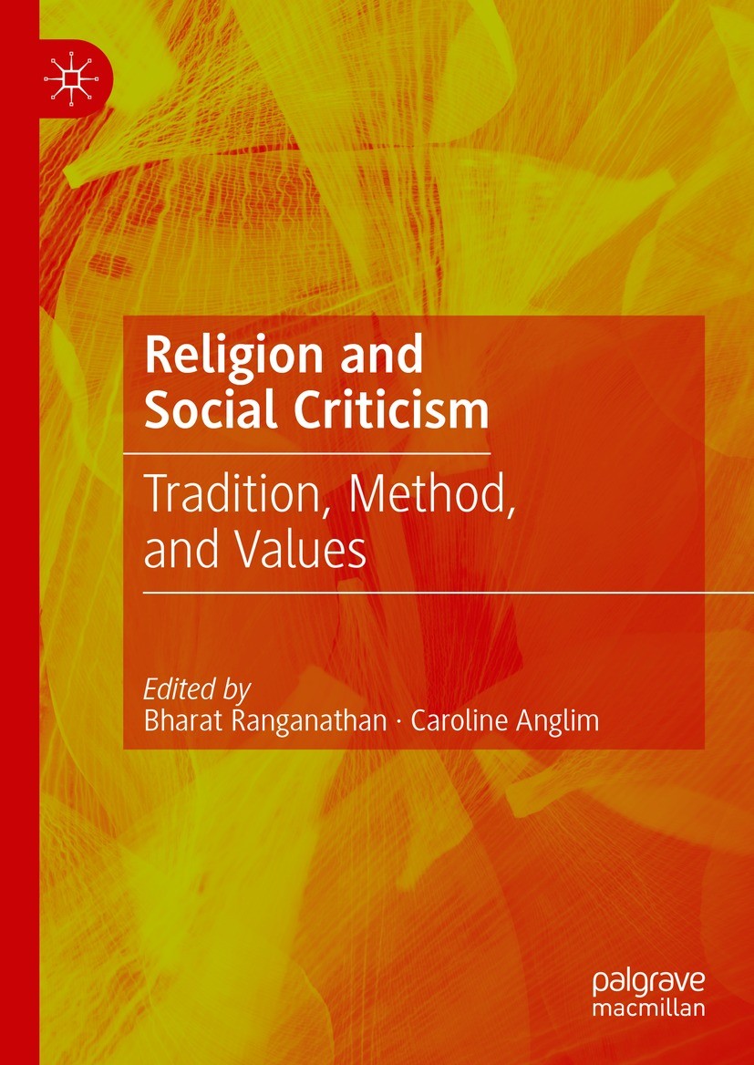 Titlebook: Religion and Social Criticism; Tradition, Method, a Bharat Ranganathan,Caroline Anglim Book 2024 The Editor(s) (if applicable) and The Auth Titlebook: Religion and Social Criticism; Tradition, Method, a Bharat Ranganathan,Caroline Anglim Book 2024 The Editor(s) (if applicable) and The Auth