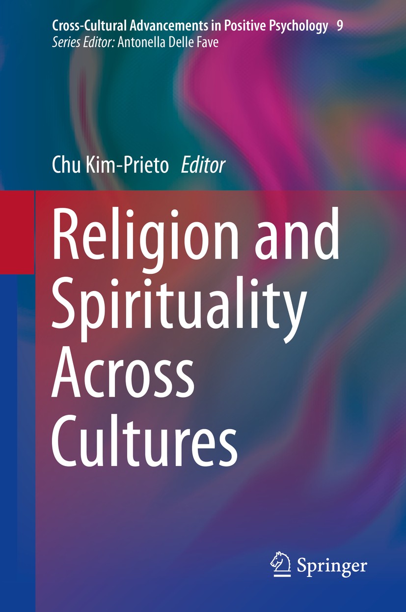 Titlebook: Religion and Spirituality Across Cultures; Chu Kim-Prieto Book 2014 Springer Science+Business Media Dordrecht 2014 Cross-Cultural Psycholo Titlebook: Religion and Spirituality Across Cultures; Chu Kim-Prieto Book 2014 Springer Science+Business Media Dordrecht 2014 Cross-Cultural Psycholo