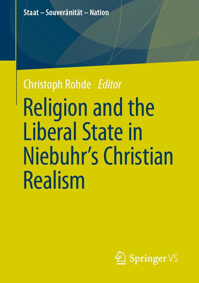 Titlebook: Religion and the Liberal State in Niebuhr‘s Christian Realism; Christoph Rohde Book 2021 Springer Fachmedien Wiesbaden GmbH, part of Sprin Titlebook: Religion and the Liberal State in Niebuhr‘s Christian Realism; Christoph Rohde Book 2021 Springer Fachmedien Wiesbaden GmbH, part of Sprin