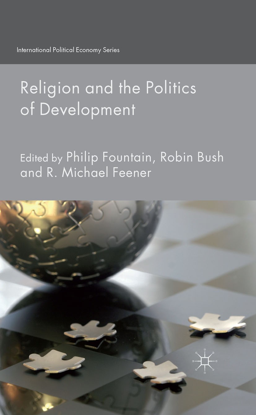 Titlebook: Religion and the Politics of Development; Philip Fountain (Senior Research Fellow),Robin Bus Book 2015 Palgrave Macmillan, a division of M Titlebook: Religion and the Politics of Development; Philip Fountain (Senior Research Fellow),Robin Bus Book 2015 Palgrave Macmillan, a division of M