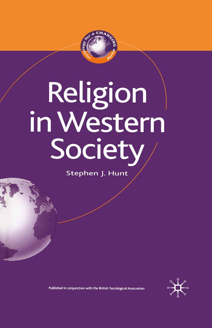 Titlebook: Religion in Western Society; Stephen J. Hunt Textbook 2002Latest edition The Editor(s) (if applicable) and The Author(s) 2002 Christianity Titlebook: Religion in Western Society; Stephen J. Hunt Textbook 2002Latest edition The Editor(s) (if applicable) and The Author(s) 2002 Christianity