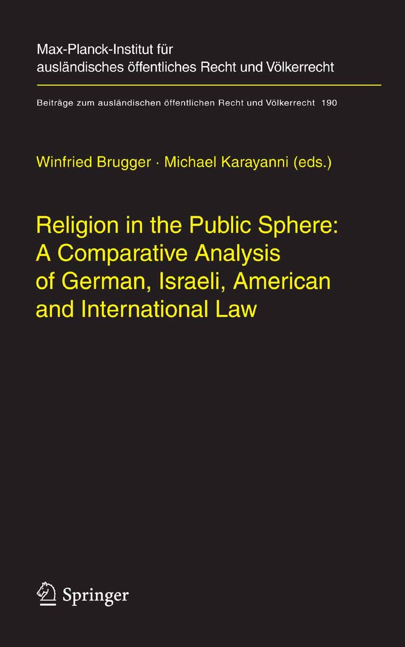 Titlebook: Religion in the Public Sphere: A Comparative Analysis of German, Israeli, American and International; Winfried Brugger (Professor of Publi Titlebook: Religion in the Public Sphere: A Comparative Analysis of German, Israeli, American and International; Winfried Brugger (Professor of Publi