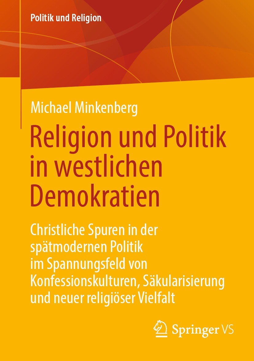 Titlebook: Religion und Politik in westlichen Demokratien; Christliche Spuren i Michael Minkenberg Book 2024 Der/die Herausgeber bzw. der/die Autor(en Titlebook: Religion und Politik in westlichen Demokratien; Christliche Spuren i Michael Minkenberg Book 2024 Der/die Herausgeber bzw. der/die Autor(en