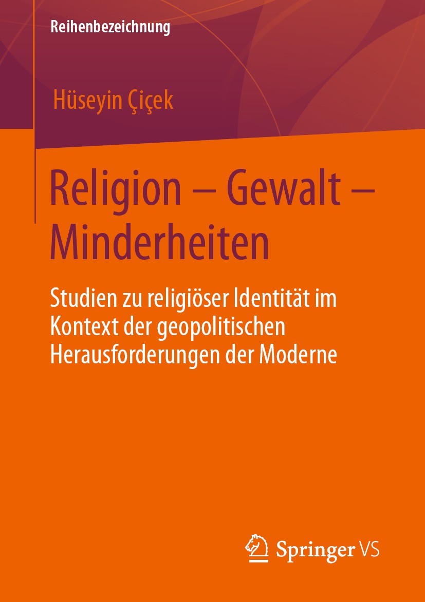 Titlebook: Religion – Gewalt – Minderheiten; Studien zu religiöse Hüseyin Çiçek Book 2023 Der/die Herausgeber bzw. der/die Autor(en), exklusiv lizenzi Titlebook: Religion – Gewalt – Minderheiten; Studien zu religiöse Hüseyin Çiçek Book 2023 Der/die Herausgeber bzw. der/die Autor(en), exklusiv lizenzi