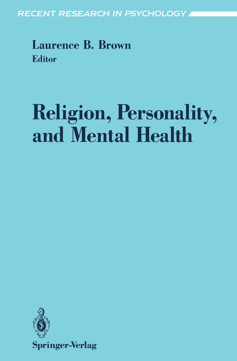 Titlebook: Religion, Personality, and Mental Health; Laurence B. Brown Book 1994 Springer-Verlag New York, Inc. 1994 cancer.depression.lifestyle.pers Titlebook: Religion, Personality, and Mental Health; Laurence B. Brown Book 1994 Springer-Verlag New York, Inc. 1994 cancer.depression.lifestyle.pers