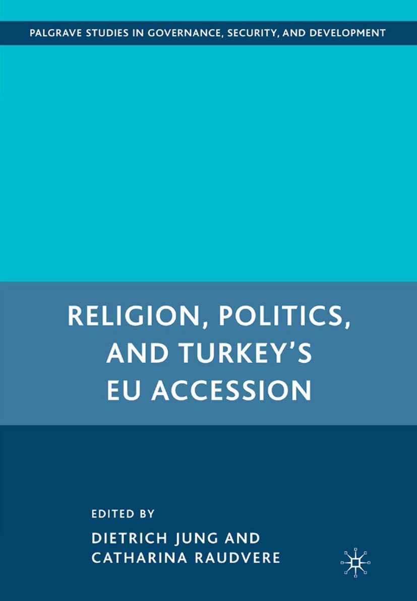 Titlebook: Religion, Politics, and Turkey’s EU Accession; Dietrich Jung,Catharina Raudvere Book 2008 Dietrich Jung and Catharina Raudvere 2008 confli Titlebook: Religion, Politics, and Turkey’s EU Accession; Dietrich Jung,Catharina Raudvere Book 2008 Dietrich Jung and Catharina Raudvere 2008 confli