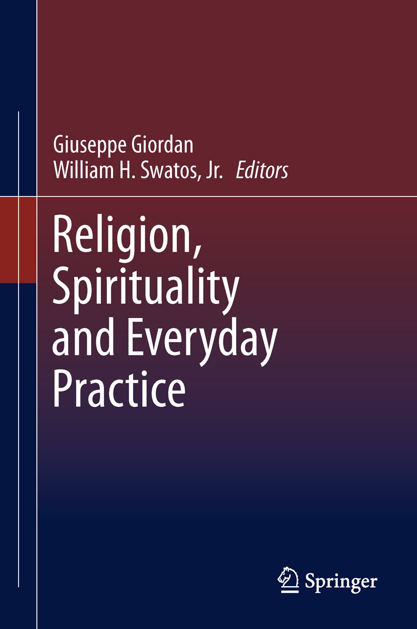 Titlebook: Religion, Spirituality and Everyday Practice; Giuseppe Giordan,William H. Swatos, Jr. Book 2012 Springer Science+Business Media B.V. 2012 Titlebook: Religion, Spirituality and Everyday Practice; Giuseppe Giordan,William H. Swatos, Jr. Book 2012 Springer Science+Business Media B.V. 2012